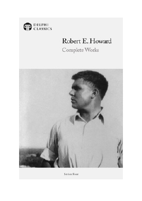 Baixar Delphi Complete Works of Robert E. Howard (Illustrated) PDF Grátis - Robert E. Howard.pdf